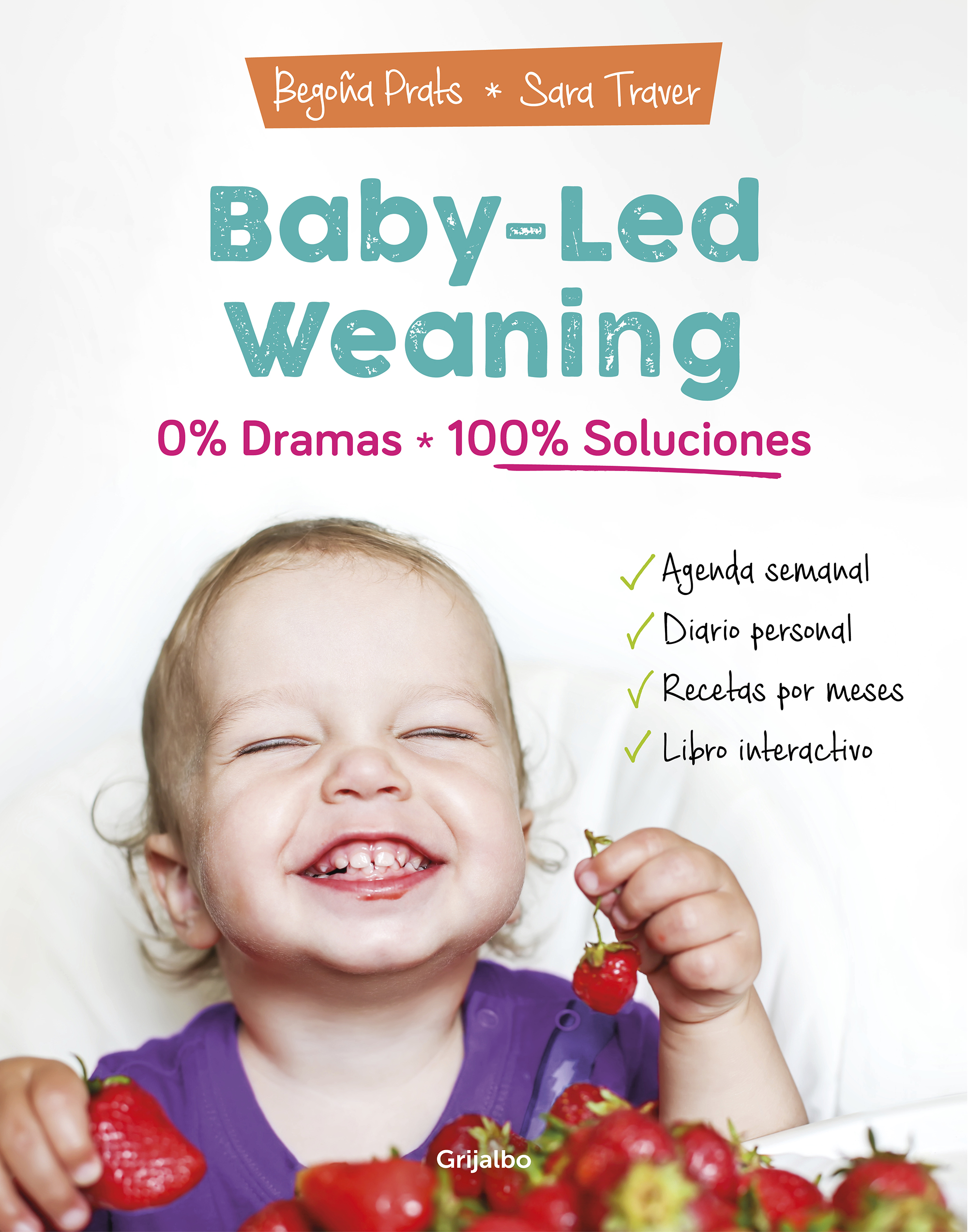 Baby-led weaning, 0% dramas, 100% soluciones (Libro práctico)